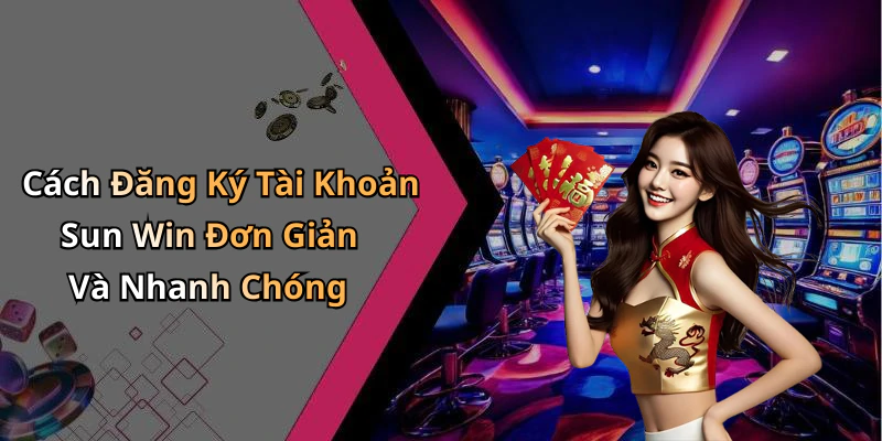 huong-dan-sun-win-kham-pha-the-gioi-giai-tri-dinh-cao-17071